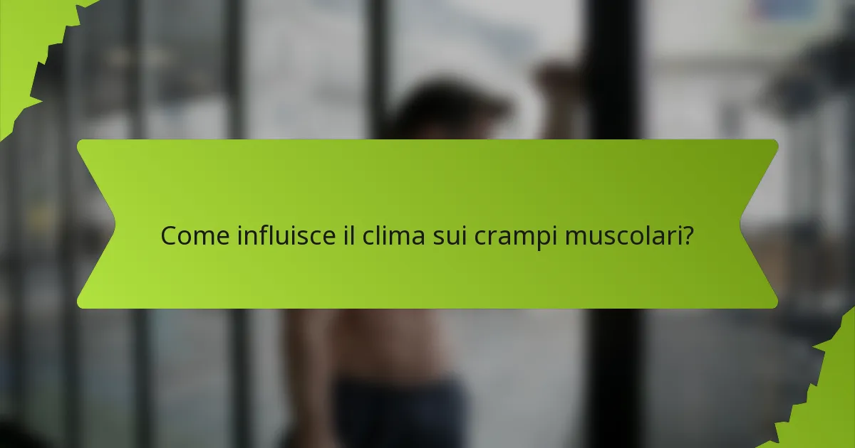 Come influisce il clima sui crampi muscolari?