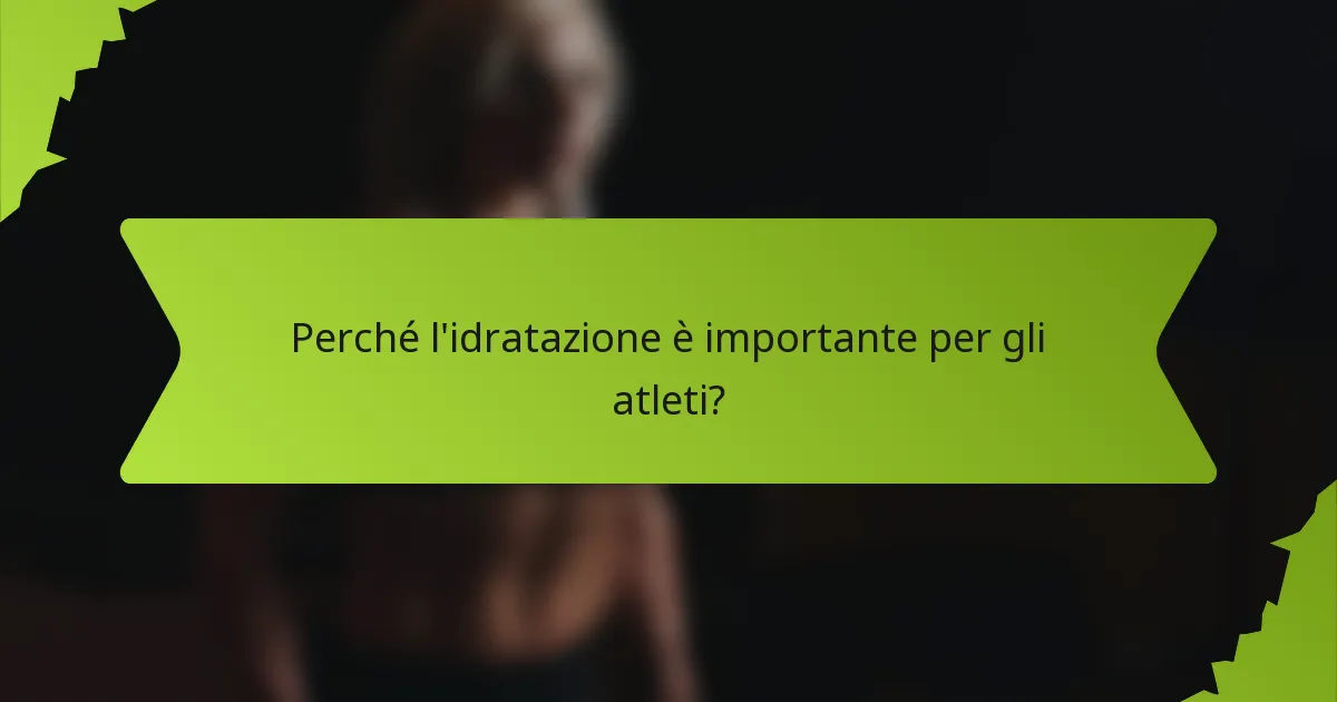 Perché l'idratazione è importante per gli atleti?